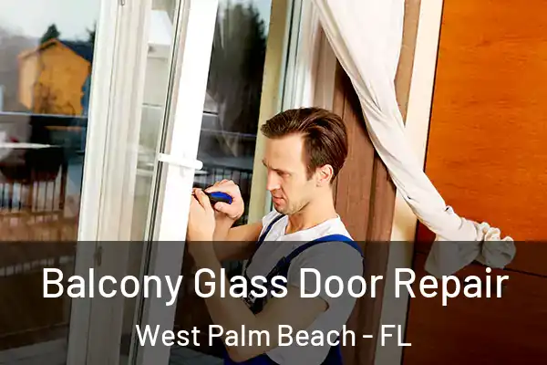 Balcony Glass Door Repair West Palm Beach - FL