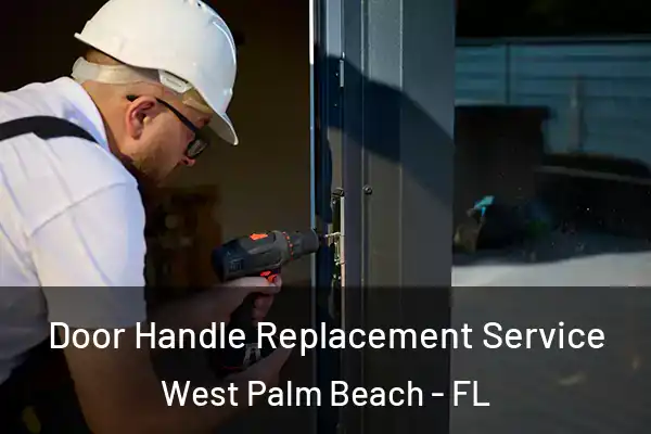 Door Handle Replacement Service West Palm Beach - FL