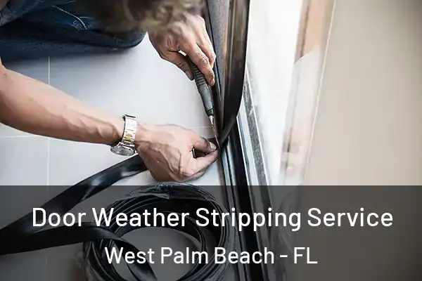 Door Weather Stripping Service West Palm Beach - FL