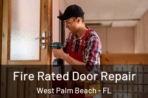  Fire Rated Door Repair West Palm Beach - FL