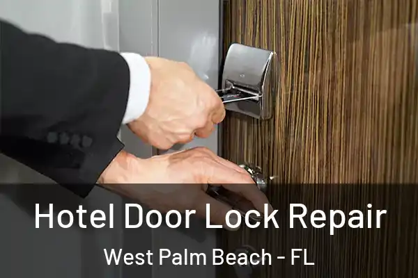 Hotel Door Lock Repair West Palm Beach - FL