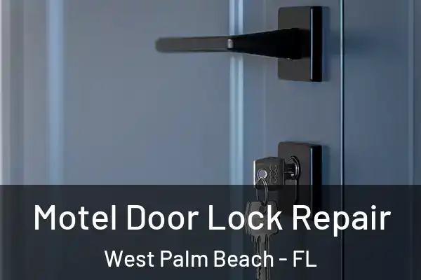 Motel Door Lock Repair West Palm Beach - FL
