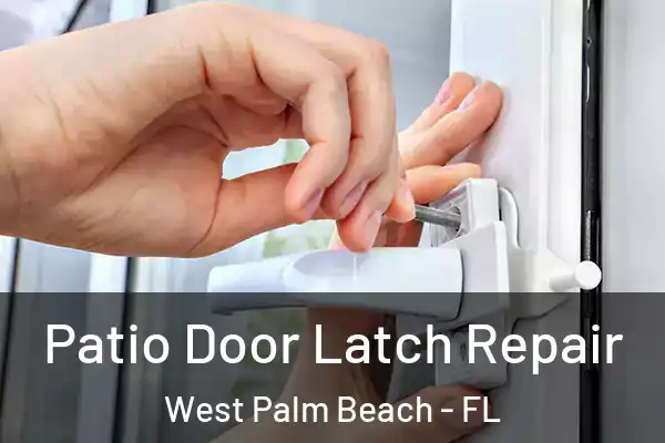 Patio Door Latch Repair West Palm Beach - FL