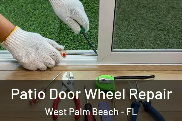 Patio Door Wheel Repair West Palm Beach - FL