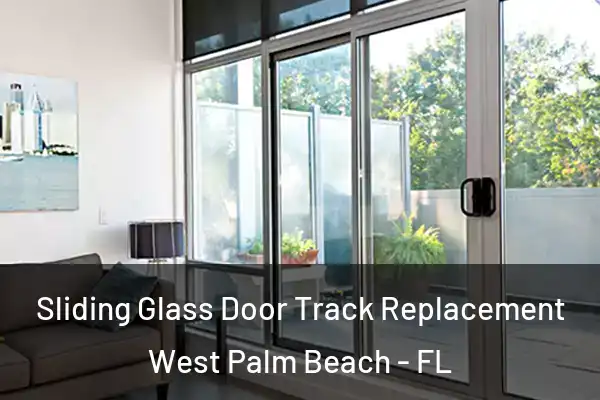  Sliding Glass Door Track Replacement West Palm Beach - FL