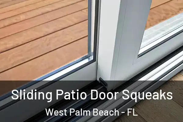  Sliding Patio Door Squeaks West Palm Beach - FL